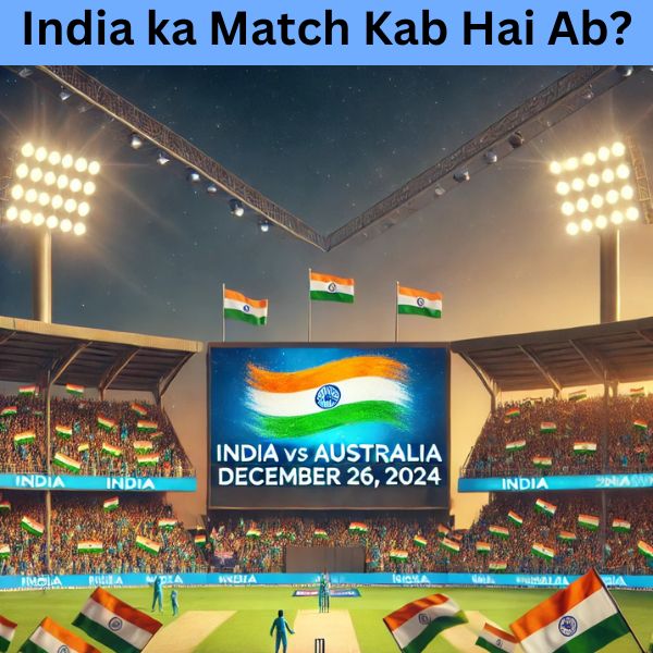 India ka Match Kab Hai Ab?