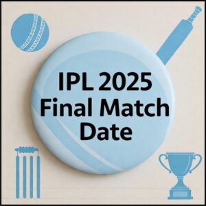 IPL 2025 Final Match Date – जानिए कब और कहां होगा इस सीज़न का बड़ा मुकाबला