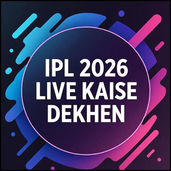 IPL 2026 Live Kaise Dekhen – पूरा गाइड (TV, Mobile, App और Website)